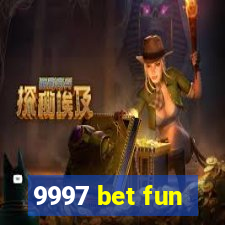 9997 bet fun